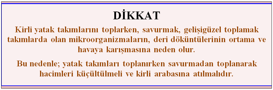 3.2. İçinde Hasta Bulunan Yatağın Yapılması Yataktan kalkamayan, yatağa bağımlı hastaların yatak takımlarını değiştirmek amacıyla yapılır.