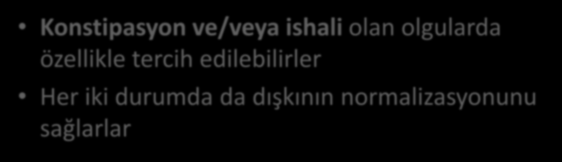 Liften zengin ürünler Konstipasyon ve/veya ishali olan olgularda özellikle