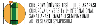 1. Uluslararası Sanat Araştırmaları Sempozyumu Gerçekleştirildi Çukurova Üniversitesi Eğitim Fakültesi Resim İş Eğitimi Anabilim Dalı tarafından Uluslararası 1.