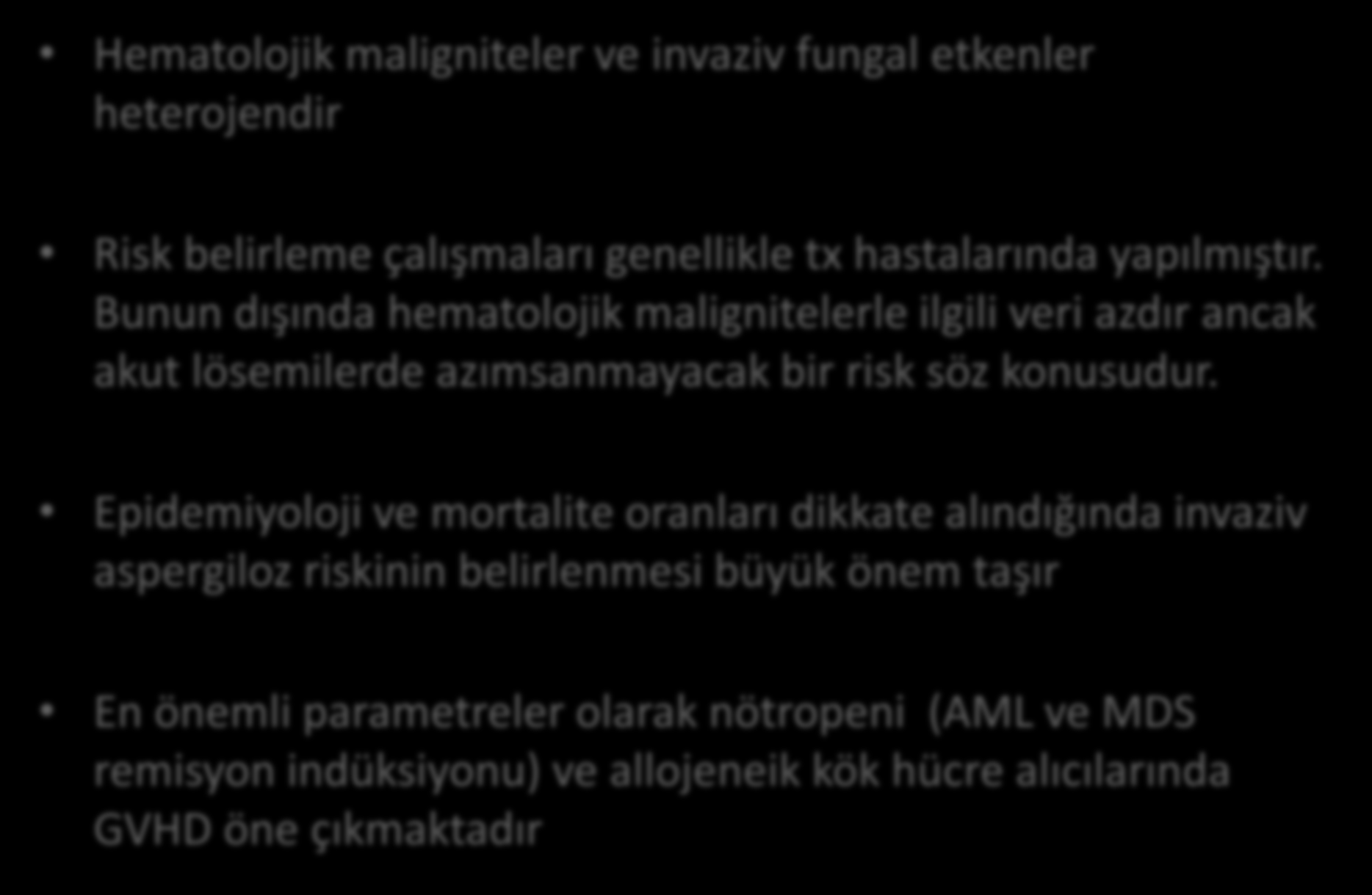 Çıkan kısmın özeti Hematolojik maligniteler ve invaziv fungal etkenler heterojendir Risk belirleme çalışmaları genellikle tx hastalarında yapılmıştır.