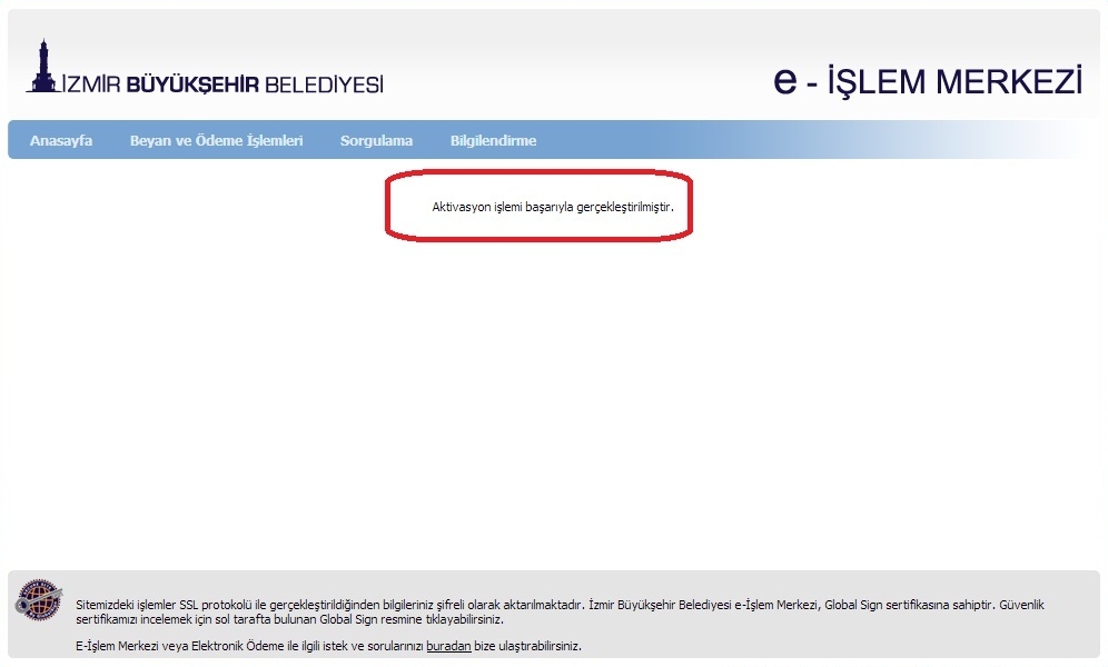 2.1.2. Üyelik Aktivasyon Onayı; Üye olduktan sonra üye olurken belirtmiş olduğunuz e-postanıza Aktivasyon İletisi sistem tarafından otomatik olarak gönderilecektir.