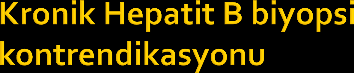 4.2.13.F- Viral hepatit tedavisinde genel prensipler (2) Biyopsi için kontrendikasyon bulunan hastalarda (PT de 3 sn den fazla uzama veya trombosit sayısı <80.