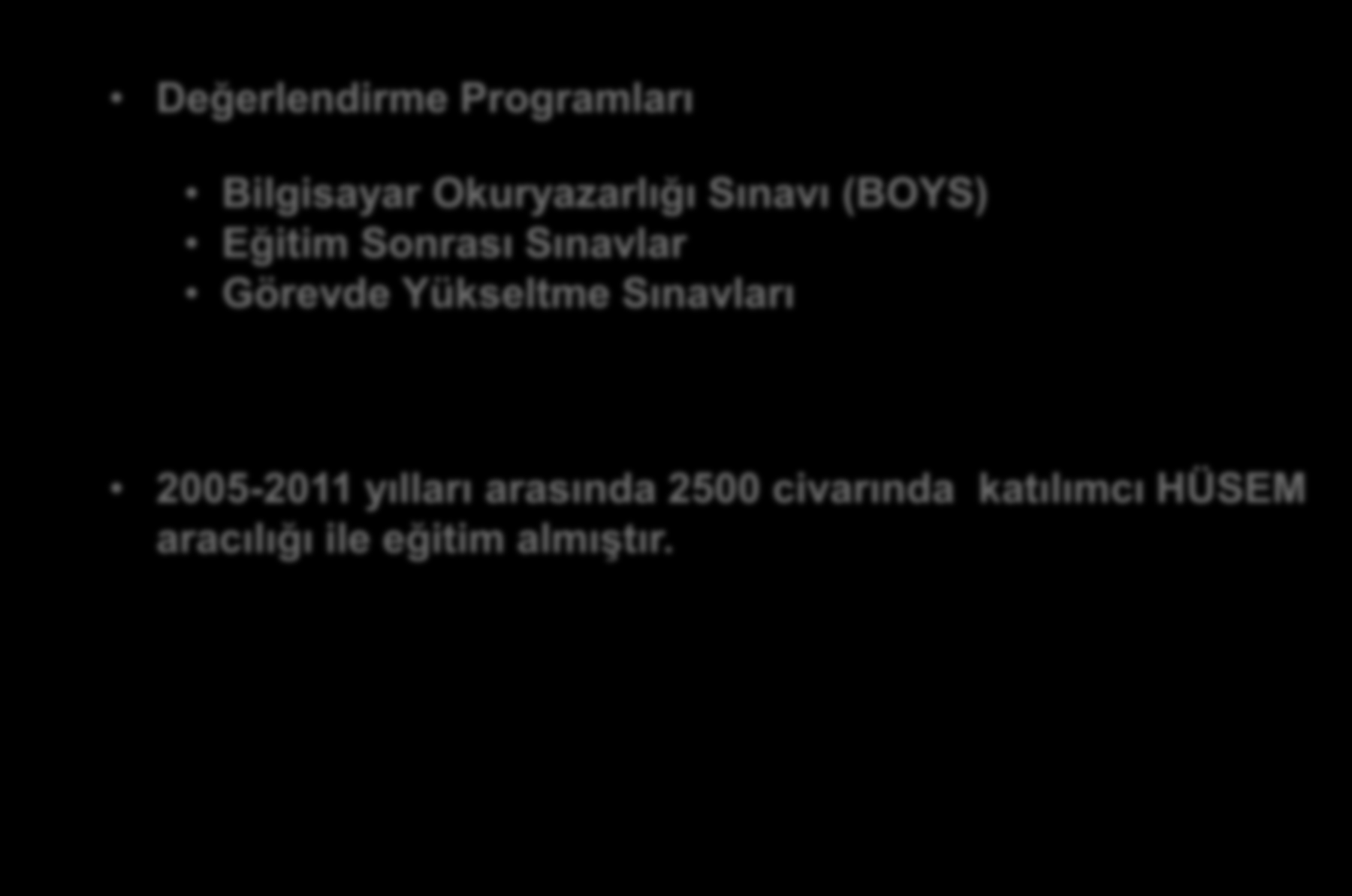 EĞİTİM PROGRAMLARI Değerlendirme Programları Bilgisayar Okuryazarlığı Sınavı (BOYS) Eğitim Sonrası Sınavlar