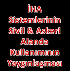 21. Yüzyıl Güvenlik Ortamında Sivil ve Ticari ĠHA Uygulamaları TUSAŞ üretimi Turna hedef uçağının TSK envanterine Banshee hedef uçağının TSK envanterine girmesi 1989 Kalekalıp/Baykar Makina üretimi