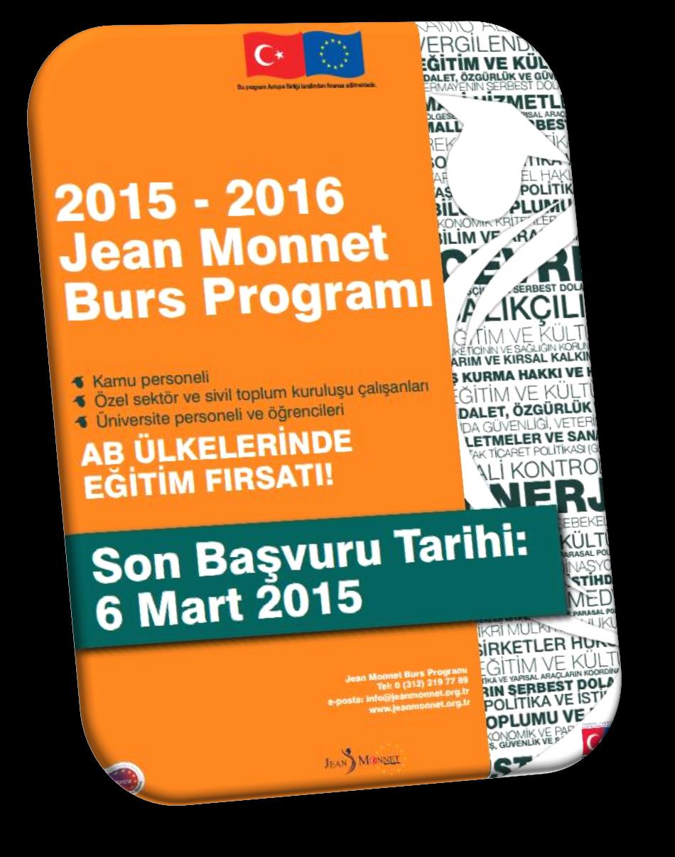 JEAN MONNET BURS PROGRAMI Son Başvuru Tarihi: 6 Mart 2015 Cuma