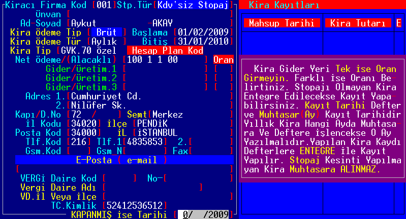 Kira sözleģmesini kayıt etmek için [ALT]+[INSERT] yapın. Gelen ekranda kira sözleģmesinde verilen bilgilerini doldurun.