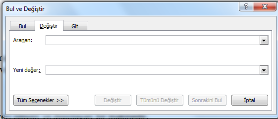 Şekil 45 - Bul İşleminin Uygulanması Değiştir: Değiştir düğmesi tıklandığı zaman Şekil 46 daki iletişim penceresi ekrana gelir.
