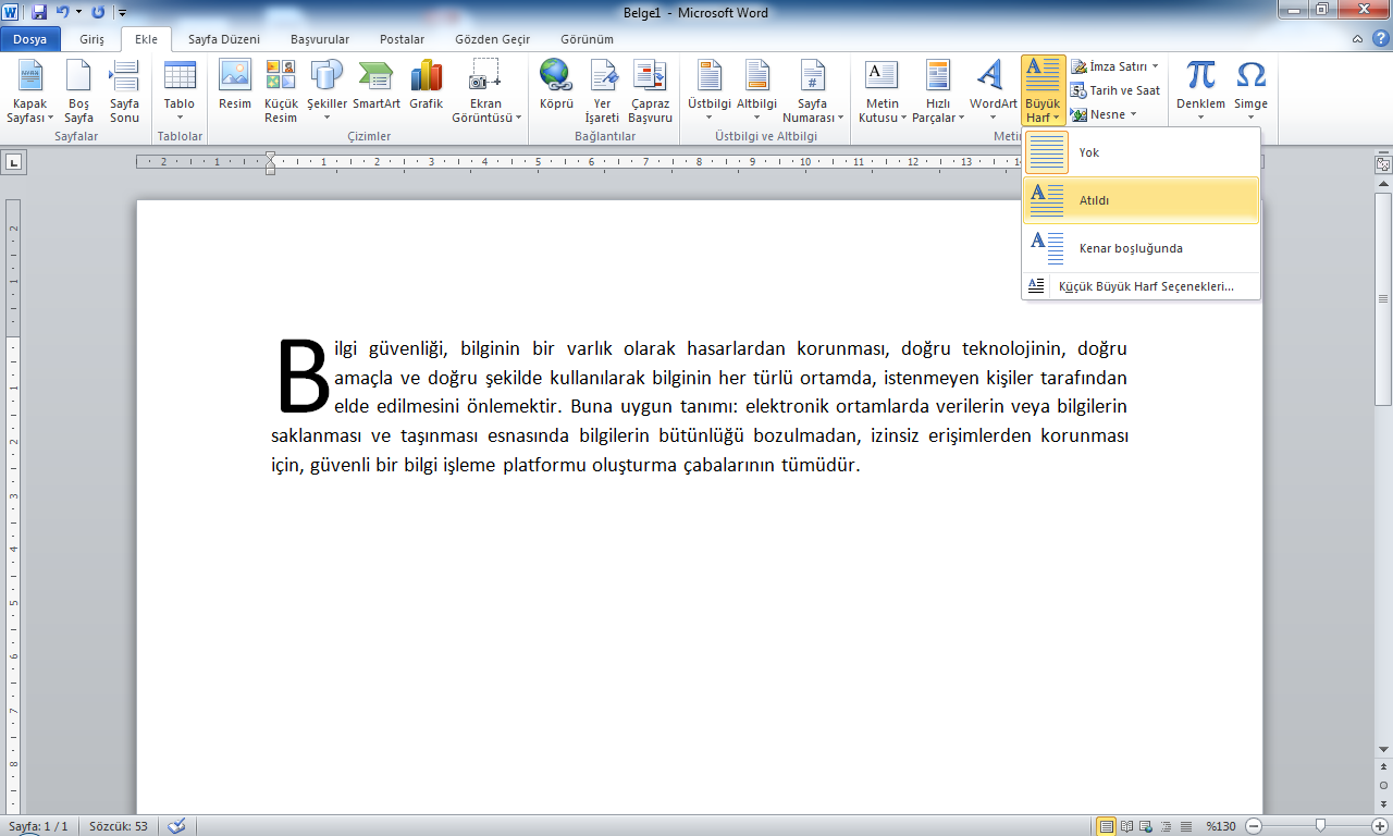 Büyük Harf: Word programının önceki versiyonlarında başlangıcı büyüt olarak bilinen, paragrafın ilk harfini büyütme işlemi bu seçenek ile gerçekleşmektedir.