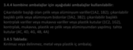 Sırılı miktarlardaki ambalajlarda tehlikeli maddeler 2009 3.4 LQ UN 1133 UN 1263 Farklı UN numaraları olan maddeler LQ MUAFİYETLERİNİN KULLANILMASI İLE İLGİLİ ŞARTLAR 1.