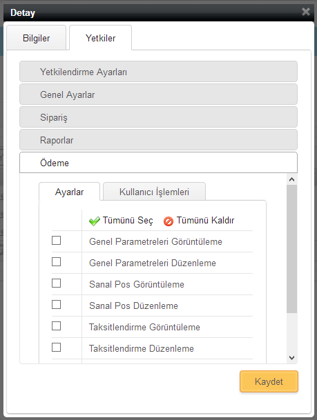 Ödeme Ödeme ile ilgili yetkilerin verildiği sekmedir. Ayarlar Genel Parametreleri Görüntüleme: Yönetim paneli ödeme menüsü altında bulunan genel sekmesinin görüntülenme yetkisidir.