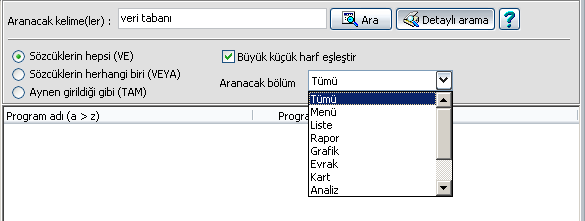 Menüde Ara Butonu SERIES 9000 programlarında kullanıcılarımız, program menülerimizde yer alan herhangi bir raporu, evrakı, yada herhangi bir listeyi menüden bulup çalıştırmak yerine, programlarımızın