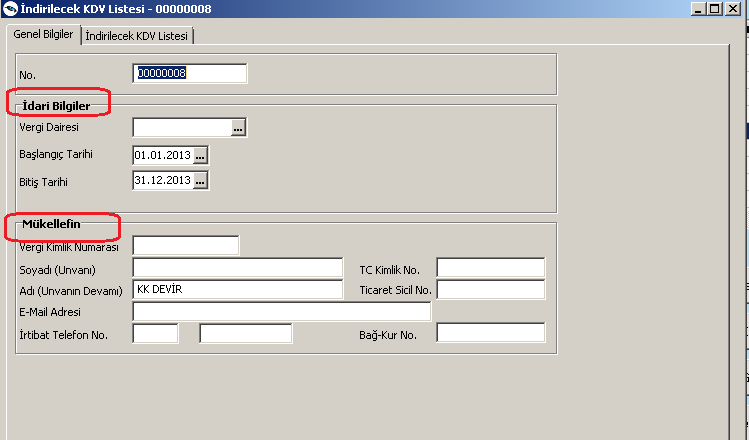 İNDİRİLECEK KDV LİSTESİ İndirilecek KDV Listesi de iki başlıktan oluşmaktadır : * Genel Bilgiler * İndirilecek KDV Listesi Genel bilgiler bölümünde idari bilgilerle mükellefe ait bilgiler