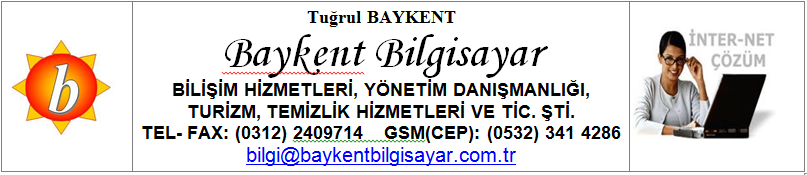 NOT: AŞAĞIDAKİ SİPARİŞ FORMUNU DOLDURUP; bilgi@baykentbilgisayar.com.tr adresine e-mail olarak veya 0312 240 9714 'e FAX olarak gönderebilirsiniz.