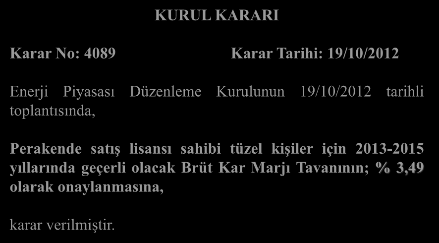 Elektrik Sektöründe Bugün KURUL KARARI Karar No: 4089 Karar Tarihi: 19/10/2012 Enerji Piyasası Düzenleme Kurulunun 19/10/2012 tarihli toplantısında,