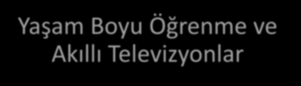 XIX. Türkiye'de İnternet Konferansı, 27-29 Kasım 2014, Yaşar Üniversitesi, İzmir Yaşam Boyu Öğrenme