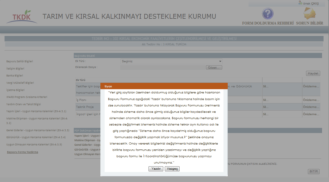 Online İşlemler Adım 5: Başvuru formuna yukarıda belirtilen ekler eklendikten sonra olan Başvuru Formu ve Başvuru Formu Ek A3-Uygun/Uygun Olmayan Harcamalar Detaylı Tabloları (A3.1, A3.2, A3.3, A3.