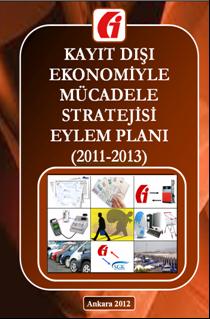 Kayıt DıĢı Ekonomiyle Mücadele Stratejisi Eylem Planı (2011-2013) 21/12/2011 tarihli ve 28149 sayılı Resmî