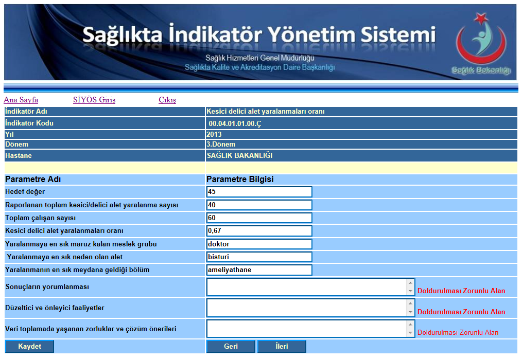 6.Kesici Delici Alet Yaralanmaları Oranı Sistemdeki ilk indikatör formu kesici delici alet yaralanmaları oranı formudur. Formda yer alan tüm alanlar, doldurulması zorunlu alanlardır.