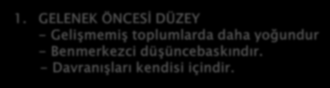 2- KOHLBERG VE AHLAK GELİŞİMİ - Ahlaki ikilemlerden yola çıkar. - Ahlaki düzey, kişinin ne yaptığıyla değil, ahlaki değerlendirmesi ve açıklamasıyla açığa çıkar.