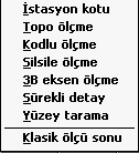 28 Genel Ölçme Noktaları Ölçme İstasyon kurulumu yapıldıktan sonra Ölçme tuşu altında noktaları ölçme menüsü çıkmaya başlayacaktır.