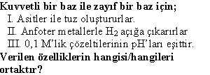 13 Bir maddeye verilen ısı; I. Maddenin sıcaklığını değiştirir. II. Maddenin hal değişimine sebep olur. III. Maddenin potansiyel enerjisini artırır. hangisi/hangileri doğru olabilir?