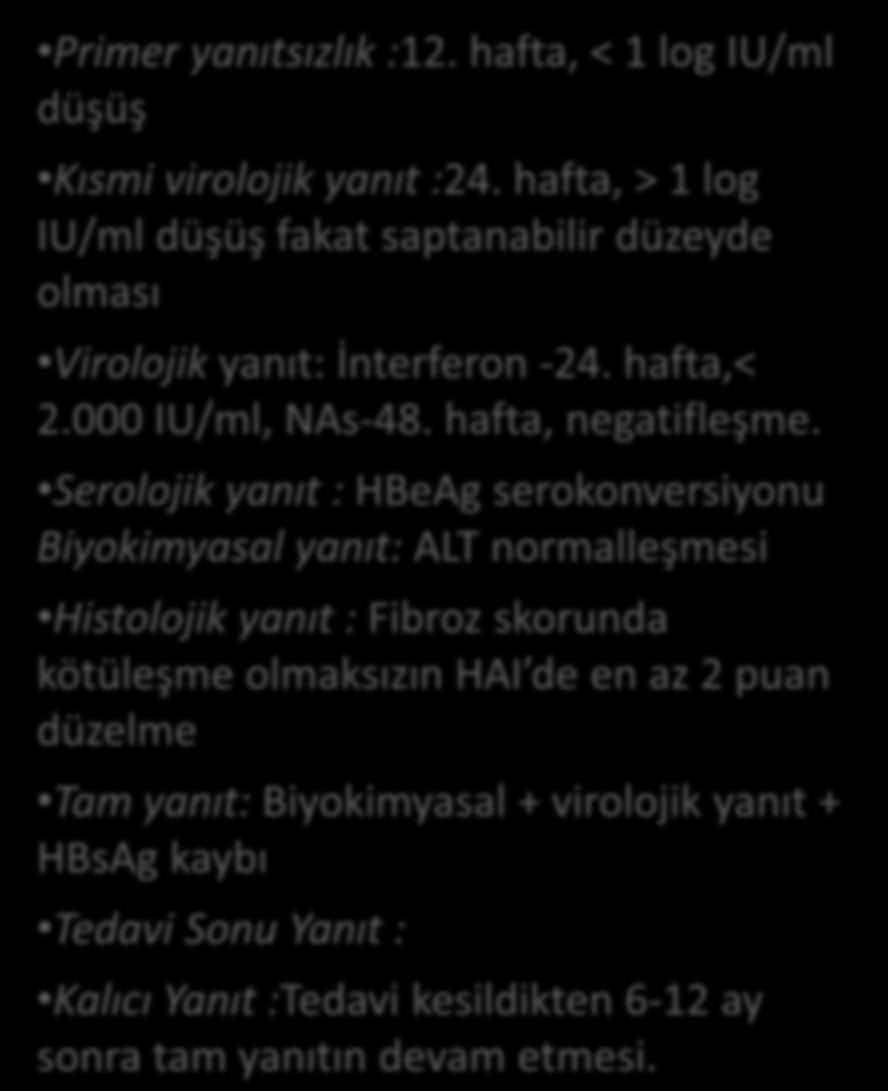 Tedaviye yanıtın değerlendirilmesi KHB HIV Primer yanıtsızlık :12. hafta, < 1 log IU/ml düşüş Kısmi virolojik yanıt :24.