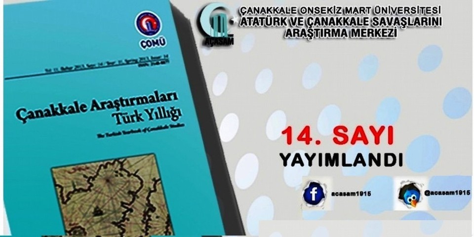 2014 ÇANAKKALE ARAŞTIRMALARI TÜRK YILLIĞI DERGİSİ 14. SAYISI ÇIKTI Atatürk ve Çanakkale Savaşlarını Araştırma Merkezi mizin Çanakkale Araştırmaları Türk Yıllığı 14.