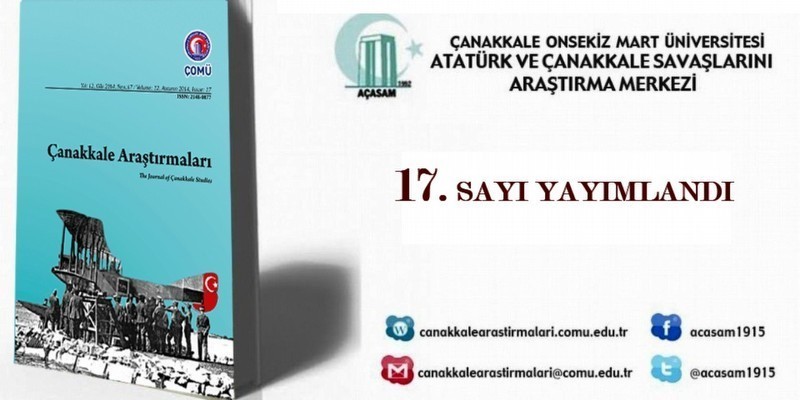 2015 ÇANAKKALE ARAŞTIRMALARI DERGİSİ 17. SAYISI ÇIKTI Atatürk ve Çanakkale Savaşlarını Araştırma Merkezi mizin Çanakkale Araştırmaları Dergisinin 17.