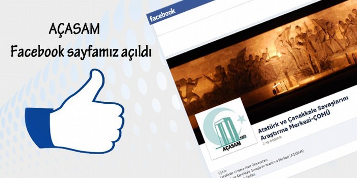 2012 FACEBOOK SAYFASI AÇILDI Atatürk ve Çanakkale Savaşlarını Araştırma Merkezi resmi facebook sayfası facebook.com/ acasam1915 açıldı.