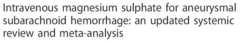 Önceki meta analizlerde SAK hastalarında bazı pilot çalışmalarında magnezyum sülfat infüzyonunun yararlı olabileceği söylenmiş