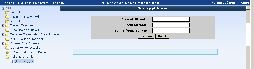 2.7. KULLANICI ĠġLEMLERĠ 2.7.1. Şifre Değiştir Mevcut Ģifre değiģtirilmek istendiğinde, bu menü kullanılarak yeni kullanıcı Ģifresi belirlenir. 2.8.