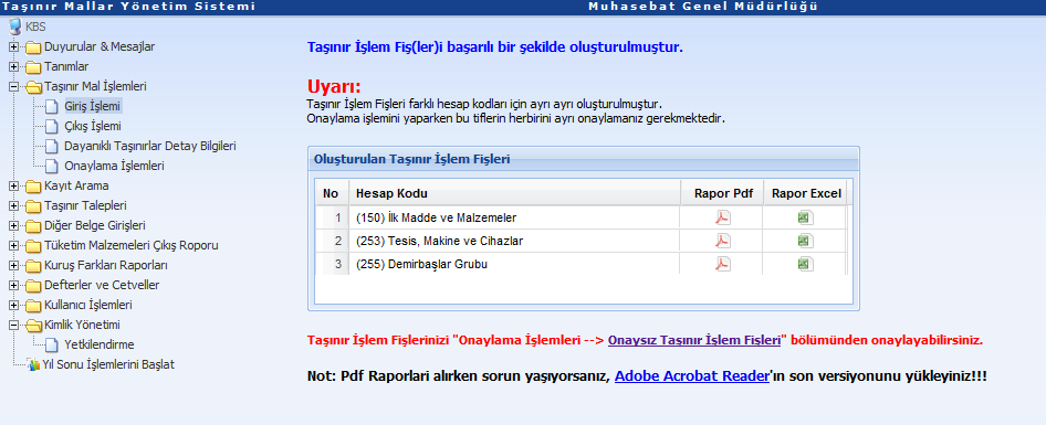 Kaydet butonuna basıldığında onaysız olarak taģınır iģlem fiģi oluģturulmuģ olur ve sistem üzerinden kontrol amaçlı rapor dökümü alınabilir.