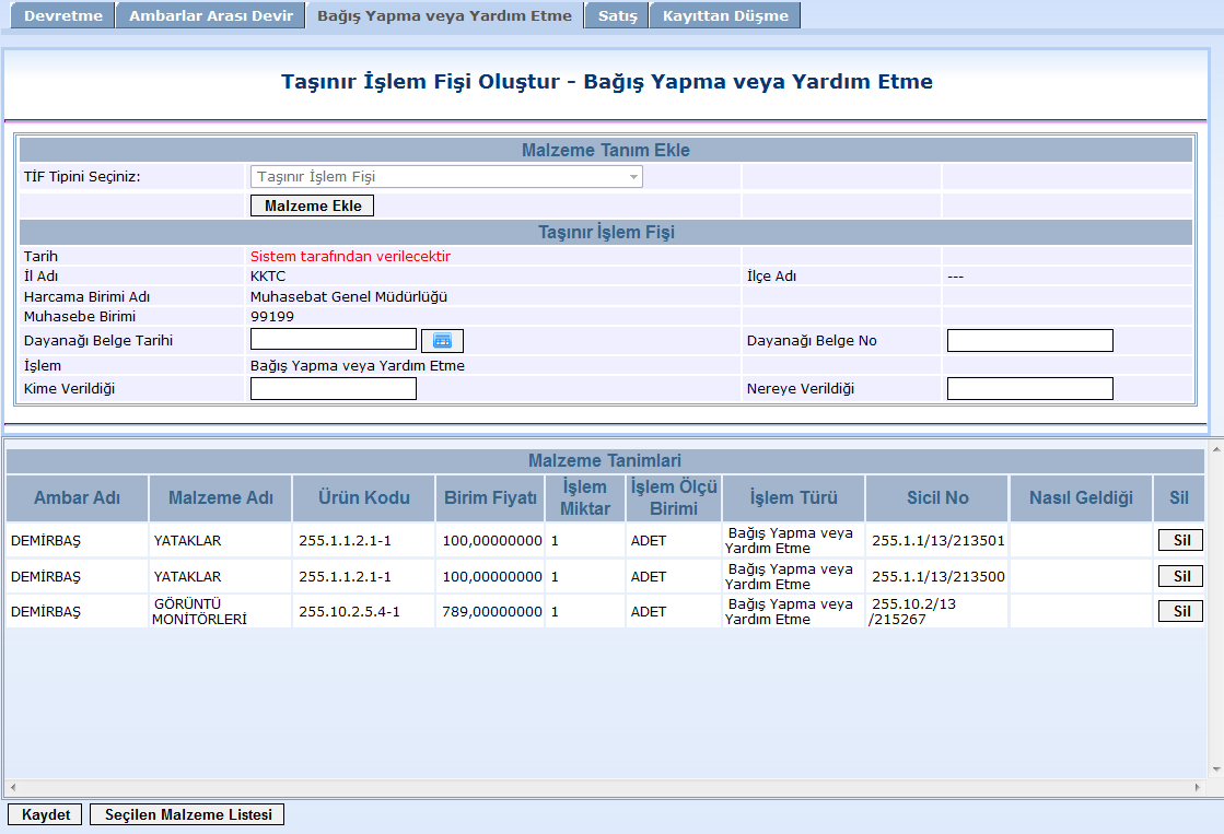 Kopyalanan TĠFe Malzeme Ekle butonuna basılarak yeni ürün eklenebileceği gibi istenilmeyen taģınır malzemeler de Sil butonuna basılarak silinebilmektedir.