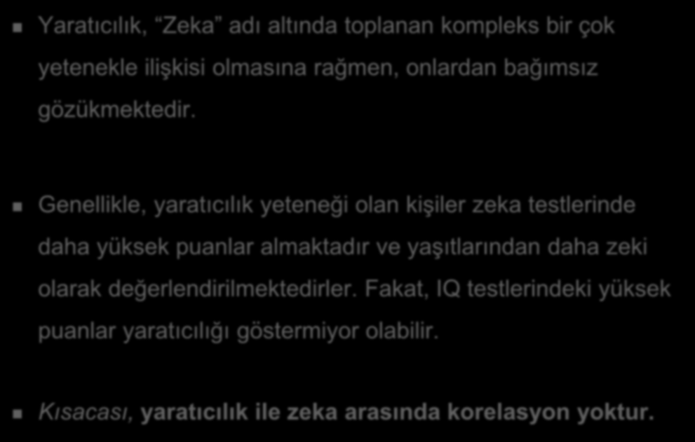 Özel Yetenek-Yaratıcılık Arasındaki Fark Yaratıcılık, Zeka adı altında toplanan kompleks bir çok yetenekle ilişkisi olmasına rağmen, onlardan bağımsız gözükmektedir.