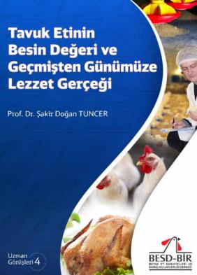 Altı Haftada 40 Gramdan 2,5 Kiloya Prof. Dr. Ahmet ERGÜN Tavuk Etinin Sağlıklı Beslenme İçin Önemi / Prof. Dr. Perihan ARSLAN Broylerlerde Beslenme ve Pigmentasyon İlişkisi / Prof. Dr. Şakir Doğan TUNCER Tavuk Etinin Besin Değeri ve Geçmişten Günümüze Lezzet Gerçeği / Prof.