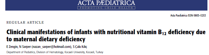 Zengin E ve ark yaptığı çalışmada annedeki eksikliğe bağlı gelişen vitamin B12 eksikliği değerlendirilmiştir.