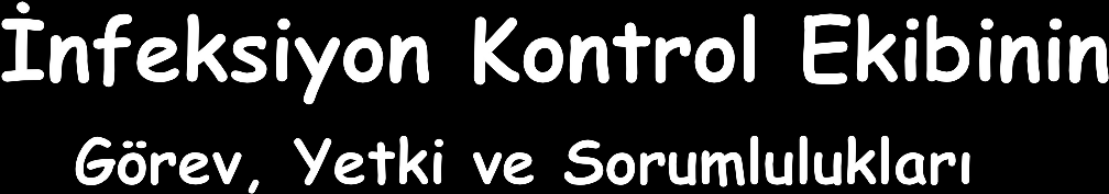 a) Sürveyans verilerini değerlendirmek ve sorunları saptayarak, üretilen çözüm önerilerini enfeksiyon kontrol komitesine sunmak, b) Personelin mesleğe bağlı enfeksiyon ile ilgili risklerini takip