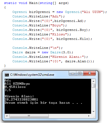 Console.WriteLine("Boyu"); Console.Write("0", birogrenci.boy); Console.WriteLine("Kilosu"); Console.Write("0", birogrenci.kilo); Console.WriteLine("\n"); Daire daire = new Daire(3.0); Console.