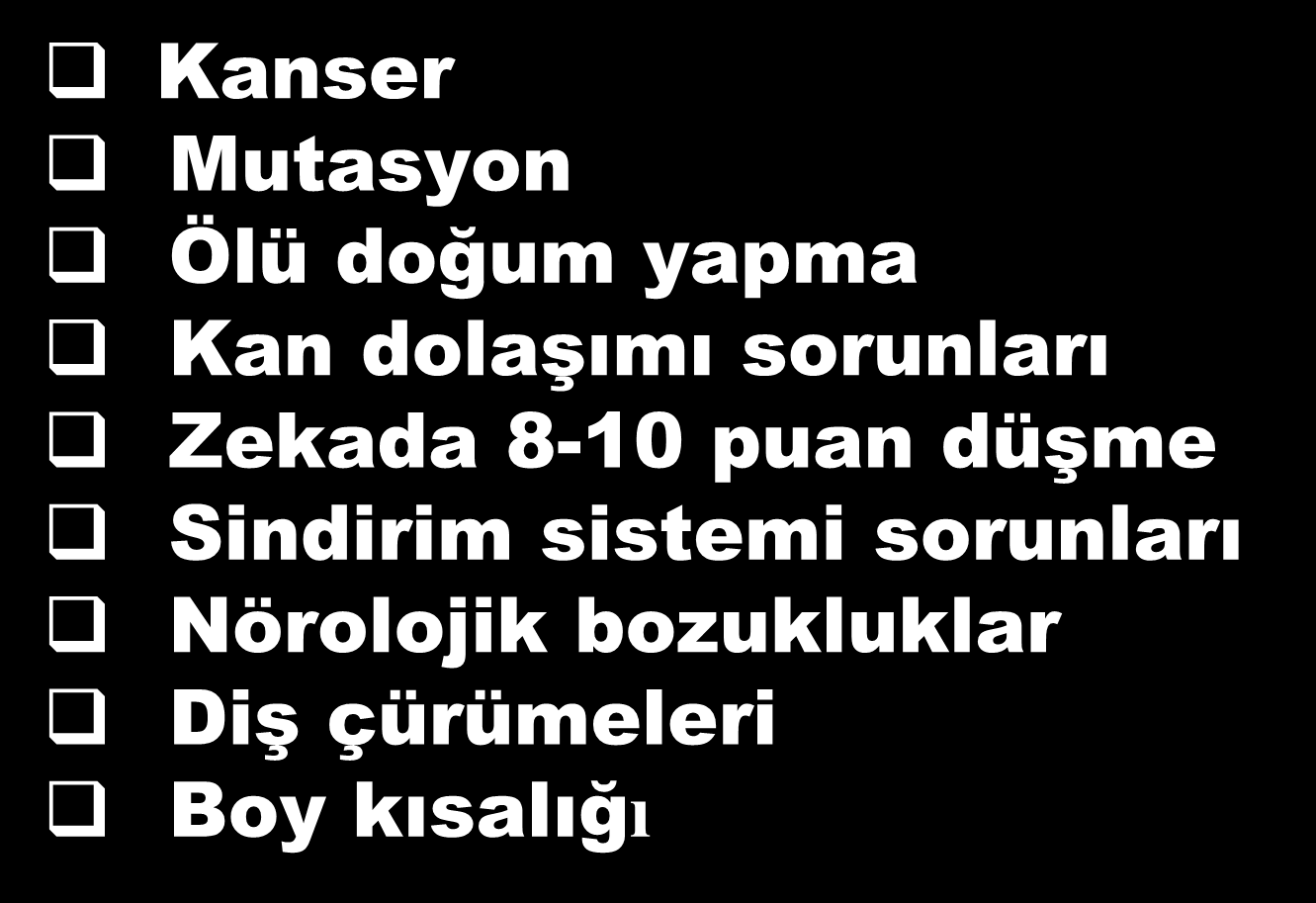 Yağ dokusunda biriken pestisit kalıntılarının yol açtığı hastalıklar Kanser Mutasyon Ölü doğum yapma Kan