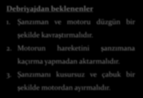 2. Motorun hareketini şanzımana kaçırma yapmadan