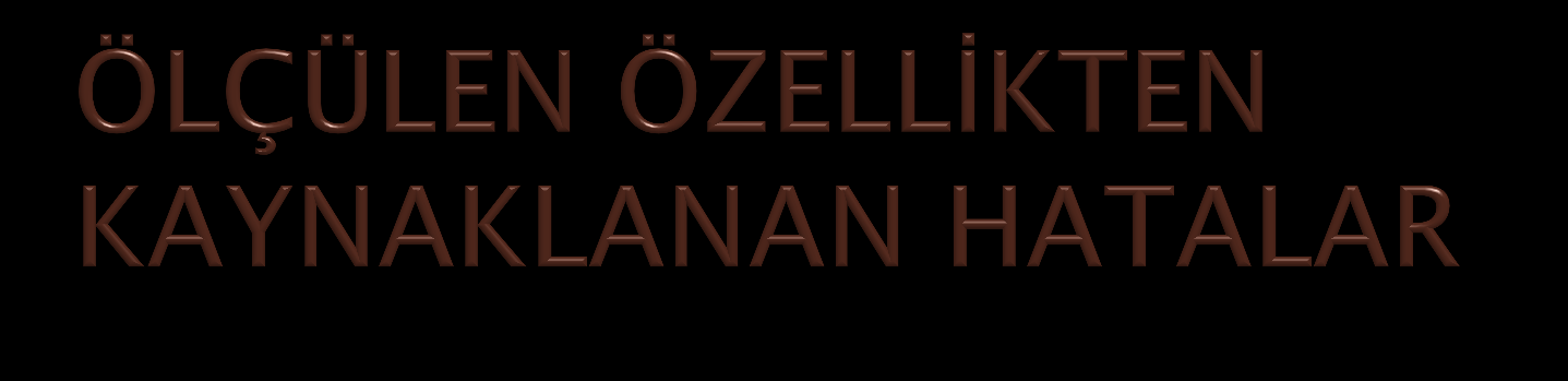 Hatanın üzerinde ölçme yapılan kişiden çıkmasıdır.