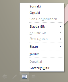 Slayt gösterisi seçenekleri Slayt gösterisi sırasında, sunumun sol alt köşesinde yerleşik olarak slaytlar arası geçişi sağlayan düğmeler (ileri, geri) ve önemli noktaları vurgulamak için kullanılan