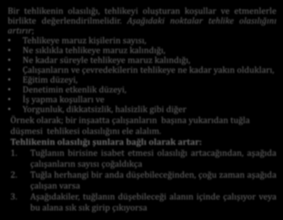 Bir tehlikenin olasılığı, tehlikeyi oluşturan koşullar ve etmenlerle birlikte değerlendirilmelidir.