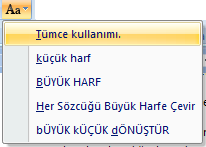 Belge içerisinde küçük harfle yazılmış bir metni büyük harfle yazmamız gerektiğinde veya tam tersi durumda bu metni silip tekrar yazmak yerine Büyük / Küçük Harf Değiştir seçeneklerinden birini