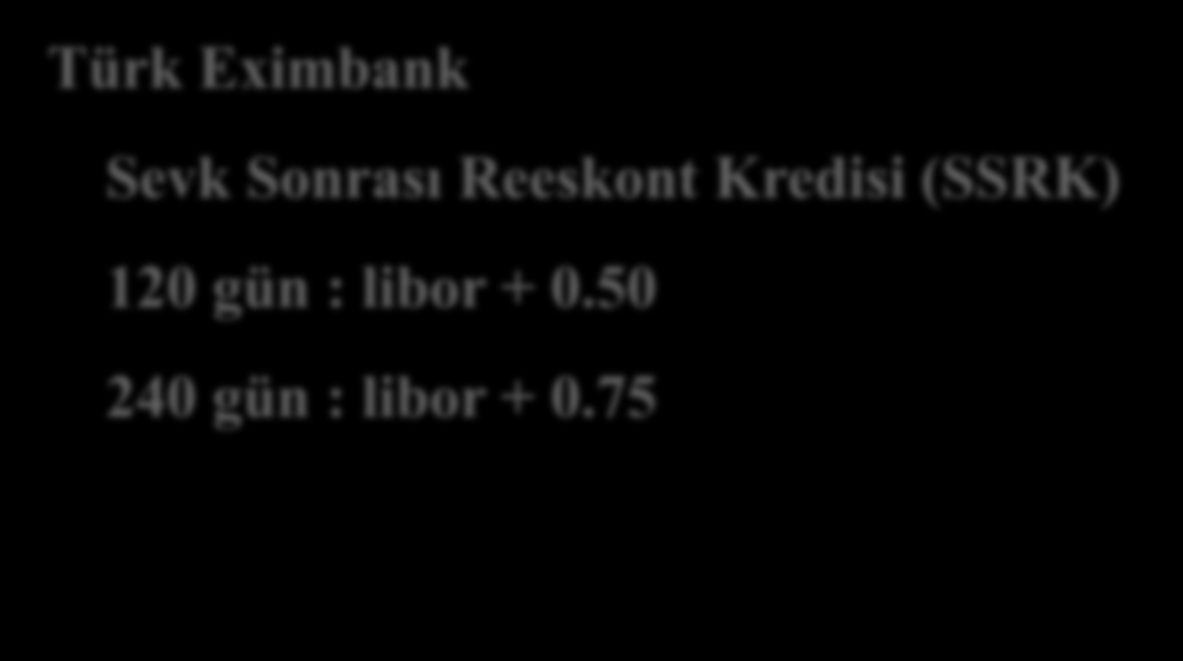 Finansman Temini Ticari Banka Protokolleri Türk Eximbank Sevk Sonrası