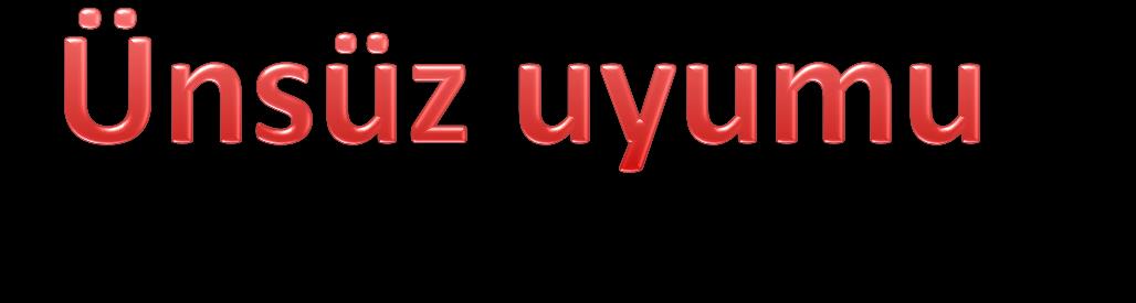 Türkçe sözcüklerde yan yana gelen ünsüzlerin ötüm bakımından birbiriyle benzeşmesi olayıdır. Bu yönüyle ünsüzler arasında bir uyumdur.