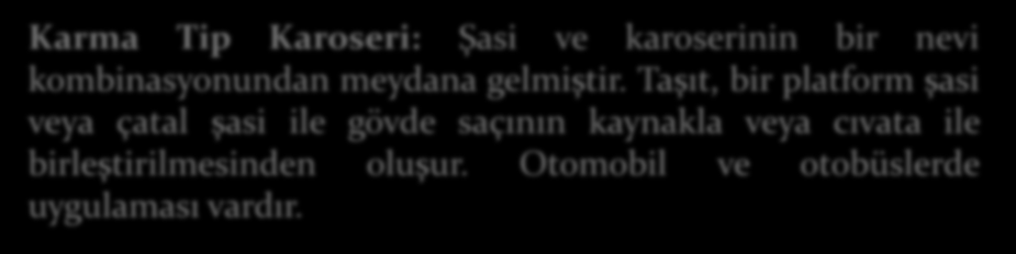 Karma Tip Karoseri: Şasi ve karoserinin bir nevi kombinasyonundan meydana