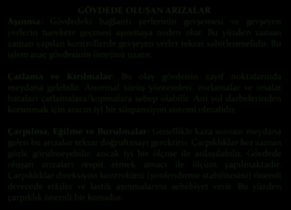 GÖVDEDE OLUŞAN ARIZALAR Aşınma: Gövdedeki bağlantı yerlerinin gevşemesi ve gevşeyen yerlerin harekete geçmesi aşınmaya neden olur.