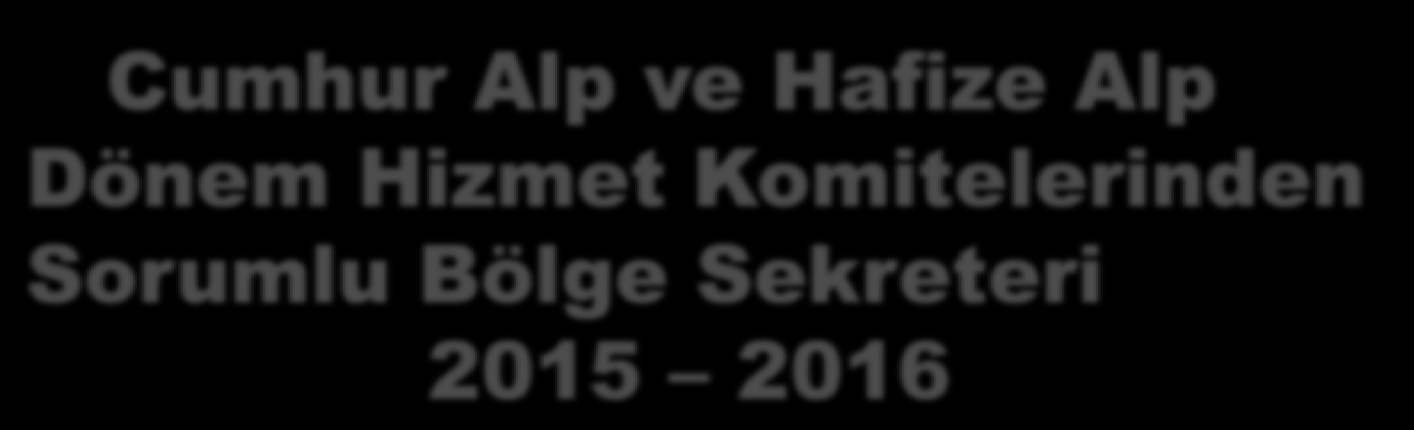 Cumhur Alp ve Hafize Alp Dönem Hizmet