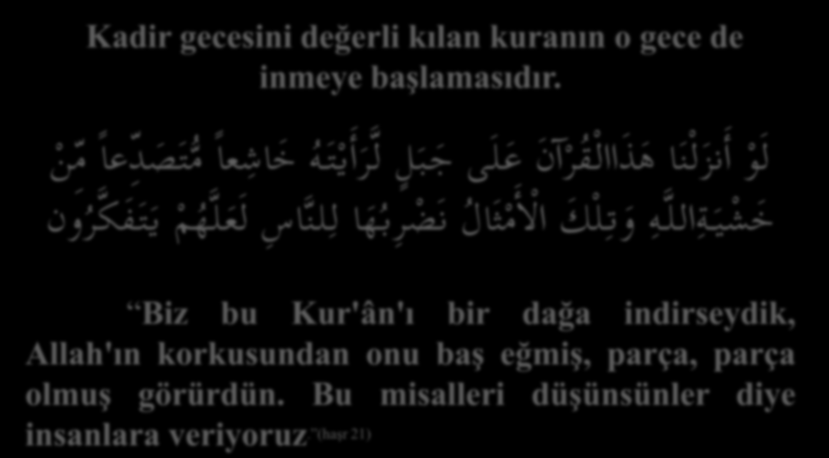 Kadir gecesini değerli kılan kuranın o gece de inmeye başlamasıdır.